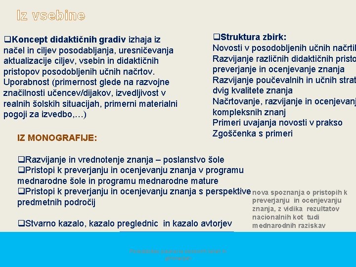 Iz vsebine q. Koncept didaktičnih gradiv izhaja iz načel in ciljev posodabljanja, uresničevanja aktualizacije