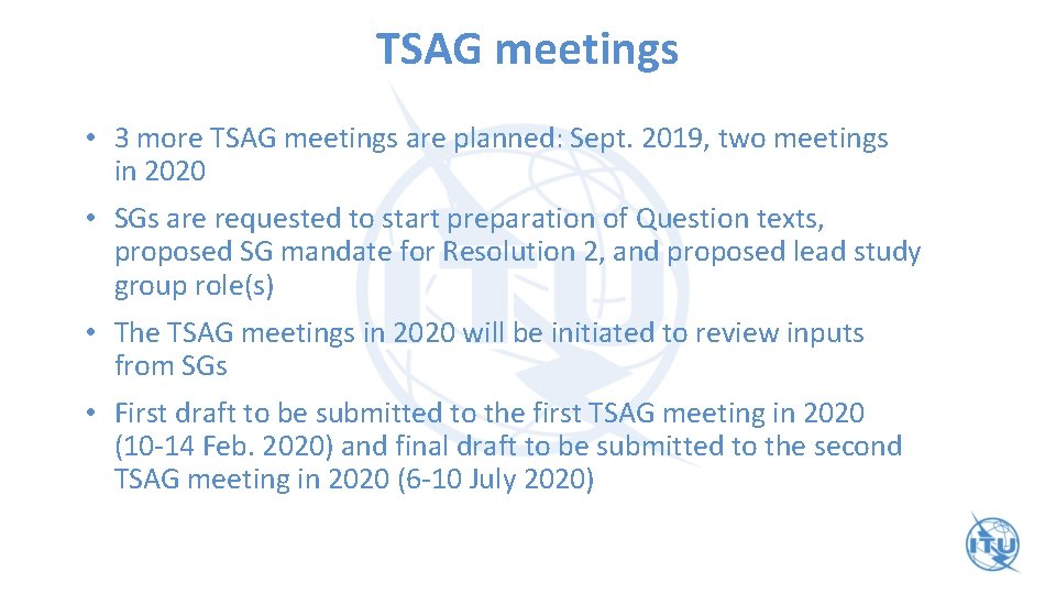 TSAG meetings • 3 more TSAG meetings are planned: Sept. 2019, two meetings in