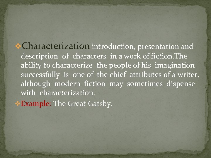 v. Characterization introduction, presentation and description of characters in a work of fiction. The