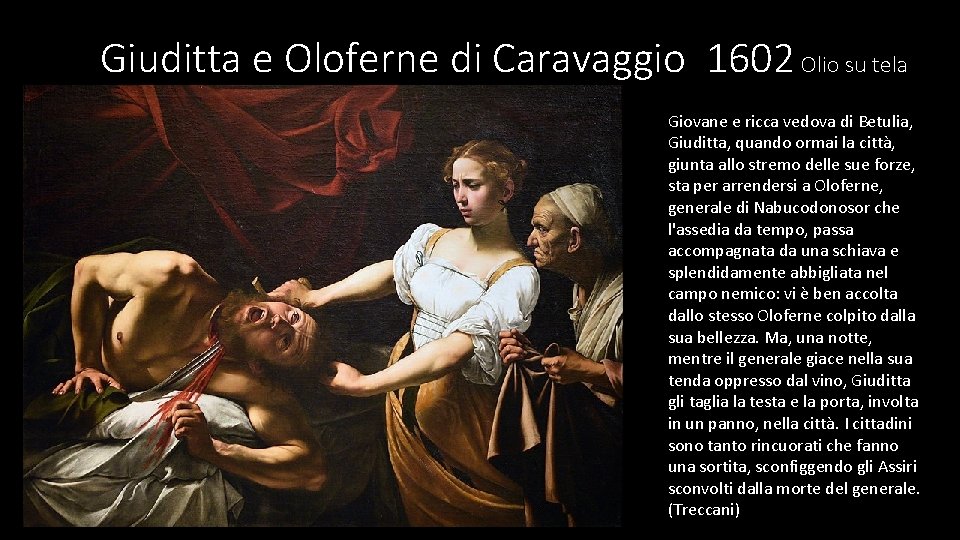 Giuditta e Oloferne di Caravaggio 1602 Olio su tela Giovane e ricca vedova di