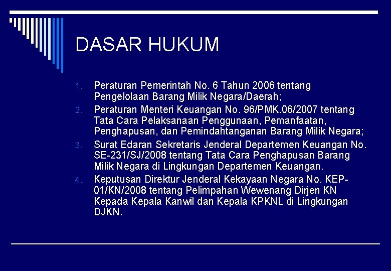 DASAR HUKUM 1. 2. 3. 4. Peraturan Pemerintah No. 6 Tahun 2006 tentang Pengelolaan