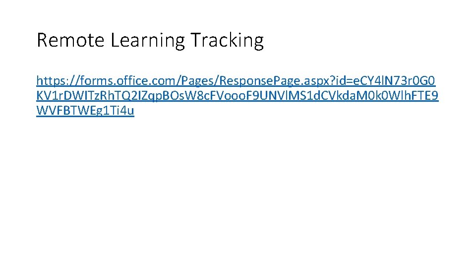 Remote Learning Tracking https: //forms. office. com/Pages/Response. Page. aspx? id=e. CY 4 l. N