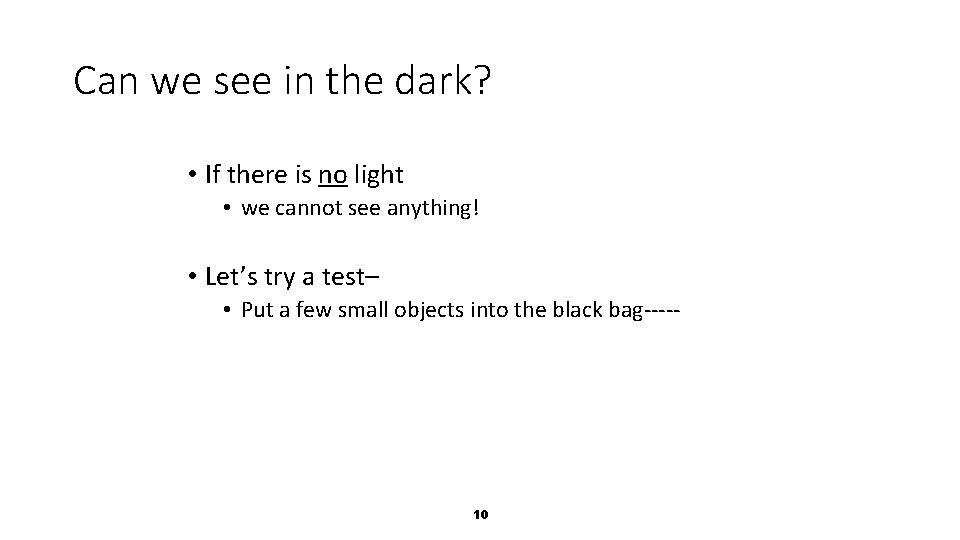Can we see in the dark? • If there is no light • we