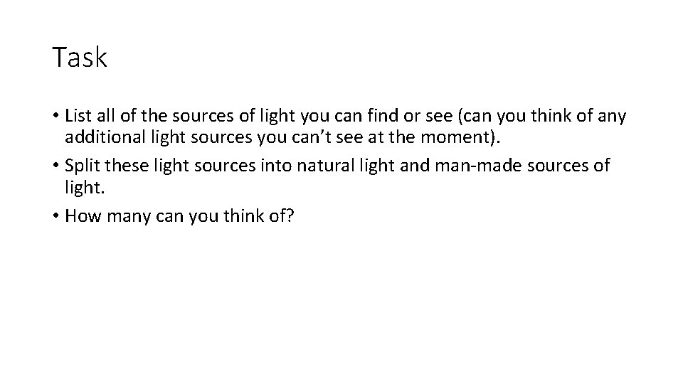Task • List all of the sources of light you can find or see
