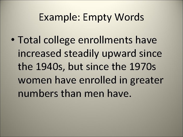 Example: Empty Words • Total college enrollments have increased steadily upward since the 1940