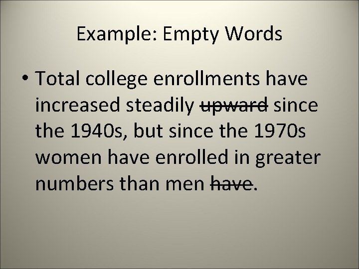 Example: Empty Words • Total college enrollments have increased steadily upward since the 1940