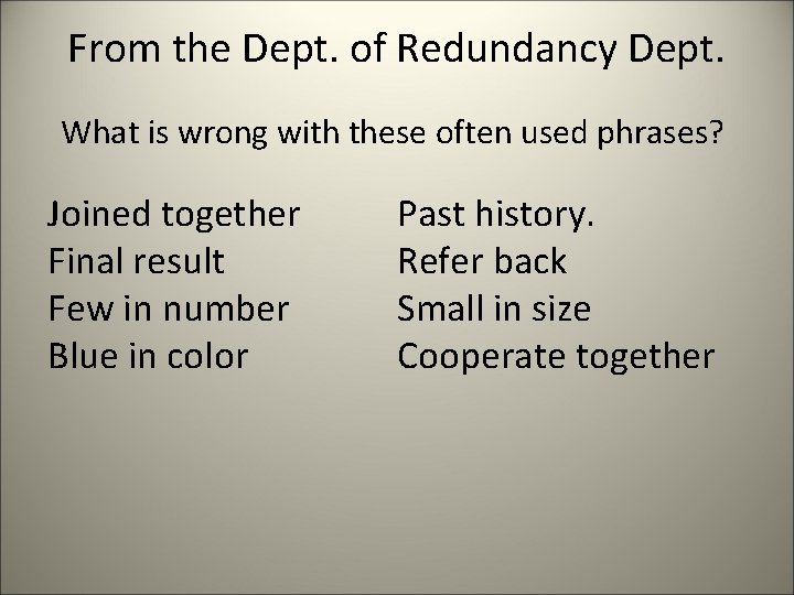 From the Dept. of Redundancy Dept. What is wrong with these often used phrases?