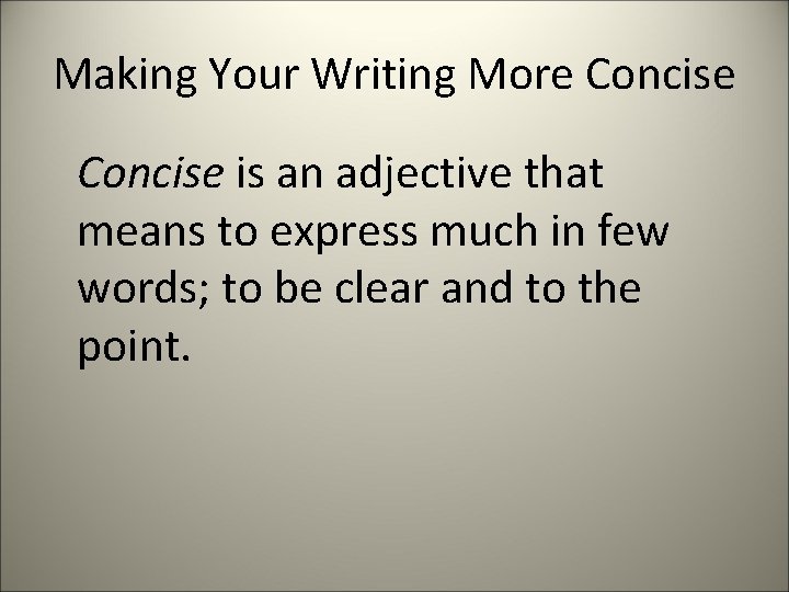 Making Your Writing More Concise is an adjective that means to express much in