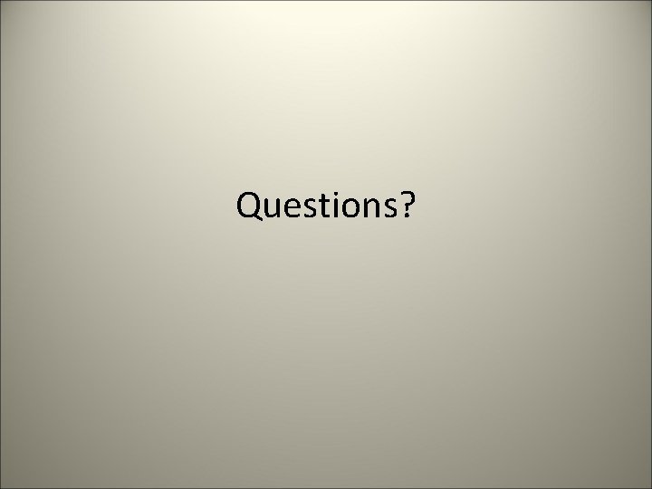 Questions? 
