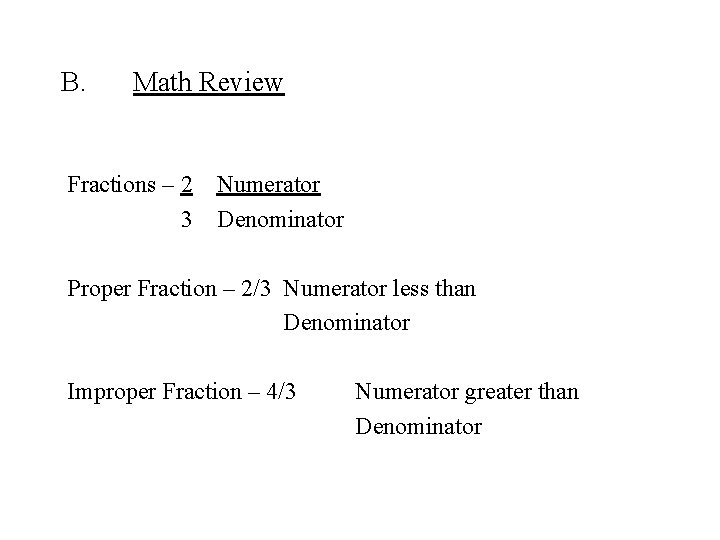 B. Math Review Fractions – 2 Numerator 3 Denominator Proper Fraction – 2/3 Numerator