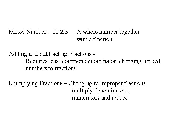 Mixed Number – 22 2/3 A whole number together with a fraction Adding and