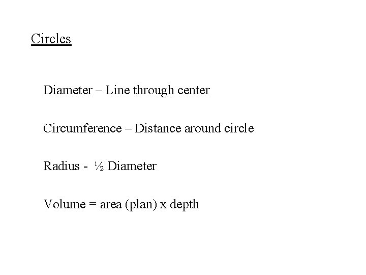 Circles Diameter – Line through center Circumference – Distance around circle Radius - ½