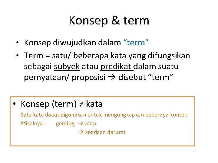 Konsep & term • Konsep diwujudkan dalam “term” • Term = satu/ beberapa kata