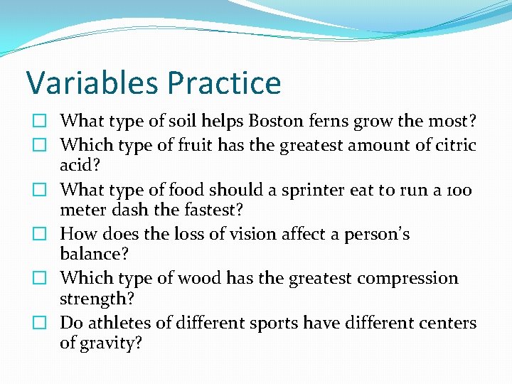 Variables Practice � What type of soil helps Boston ferns grow the most? �