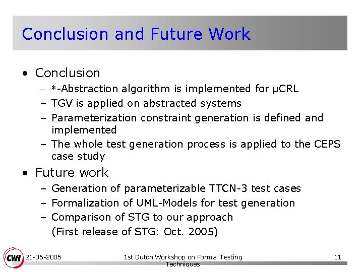 Conclusion and Future Work • Conclusion – *-Abstraction algorithm is implemented for µCRL –