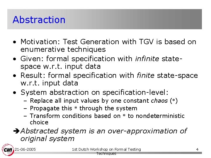 Abstraction • Motivation: Test Generation with TGV is based on enumerative techniques • Given: