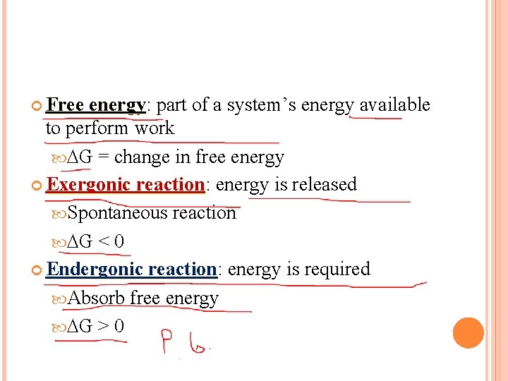  Free energy: energy part of a system’s energy available to perform work G