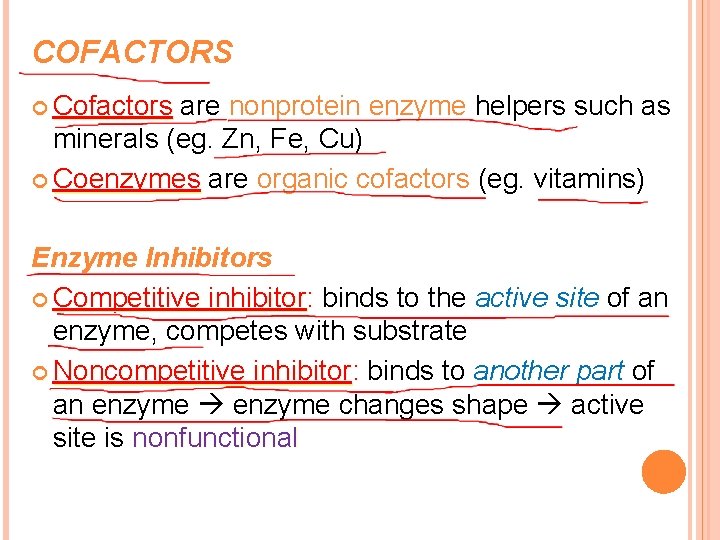 COFACTORS Cofactors are nonprotein enzyme helpers such as minerals (eg. Zn, Fe, Cu) Coenzymes
