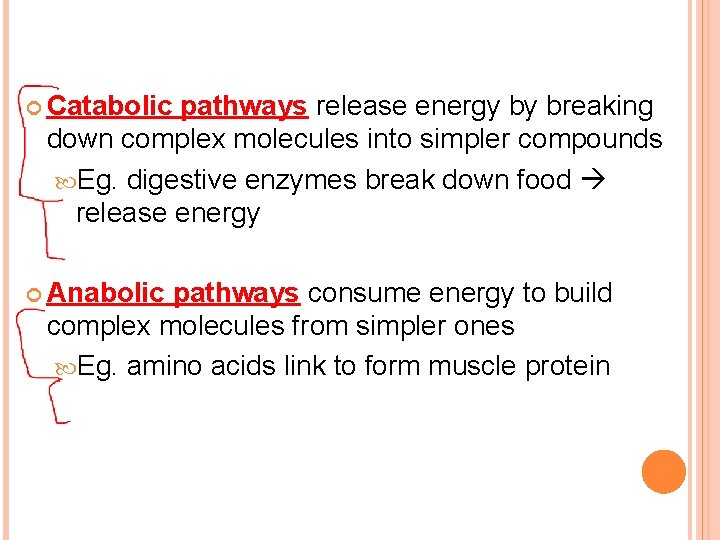  Catabolic pathways release energy by breaking down complex molecules into simpler compounds Eg.