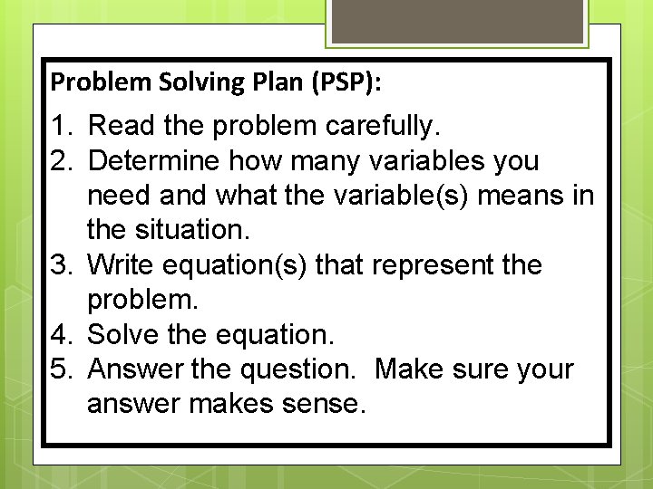 Problem Solving Plan (PSP): 1. Read the problem carefully. 2. Determine how many variables