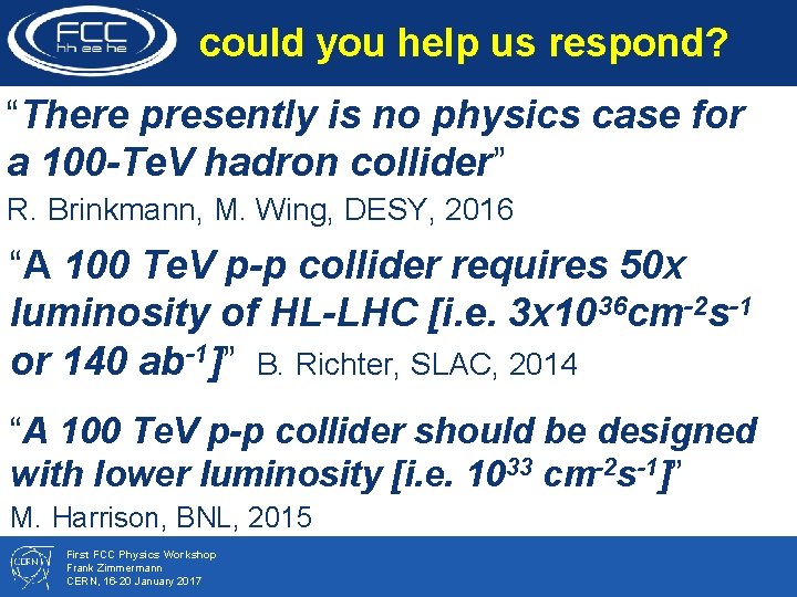 could you help us respond? “There presently is no physics case for a 100