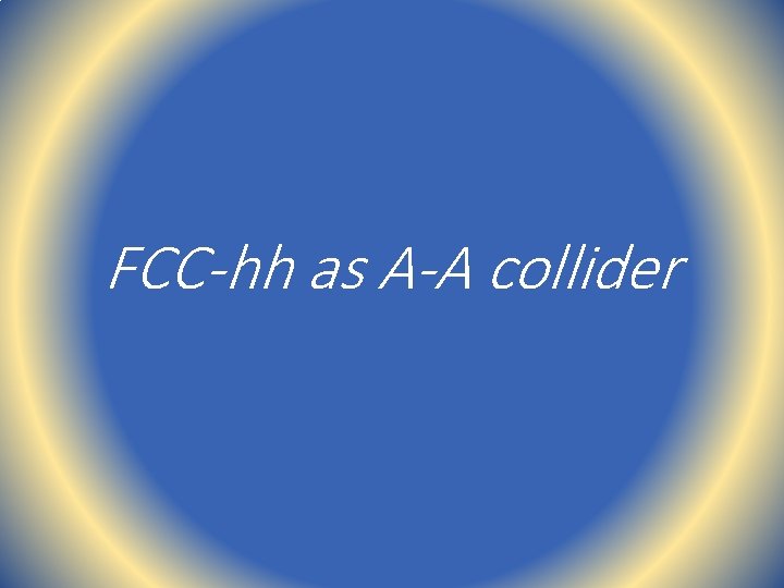 FCC-hh as A-A collider 