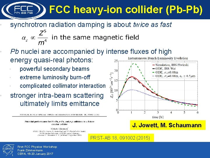 FCC heavy-ion collider (Pb-Pb) • synchrotron radiation damping is about twice as fast •