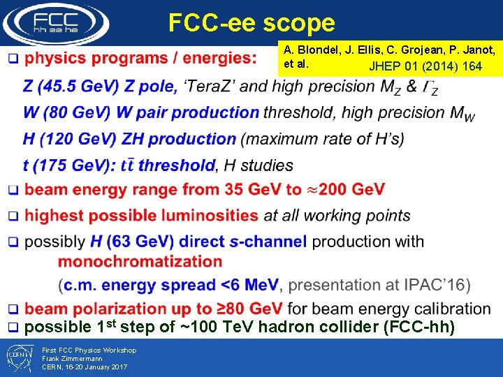 FCC-ee scope A. Blondel, J. Ellis, C. Grojean, P. Janot, et al. JHEP 01