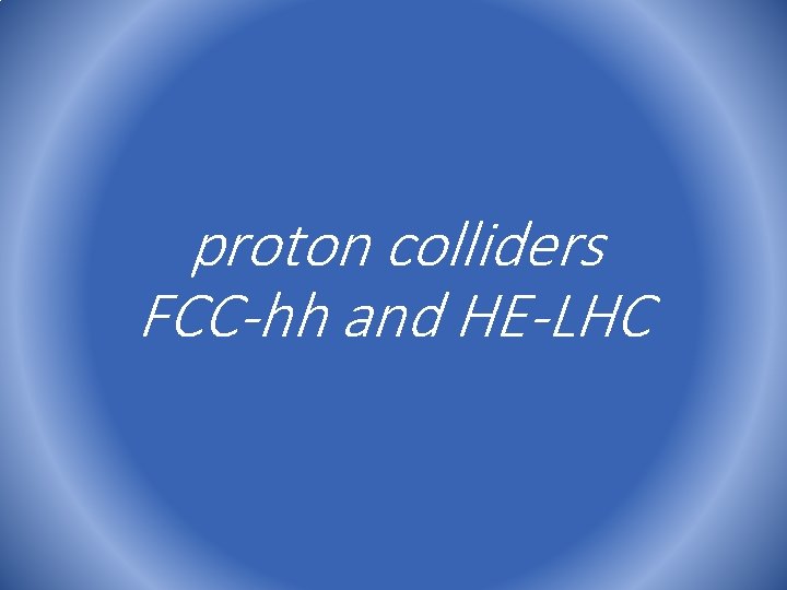 proton colliders FCC-hh and HE-LHC 