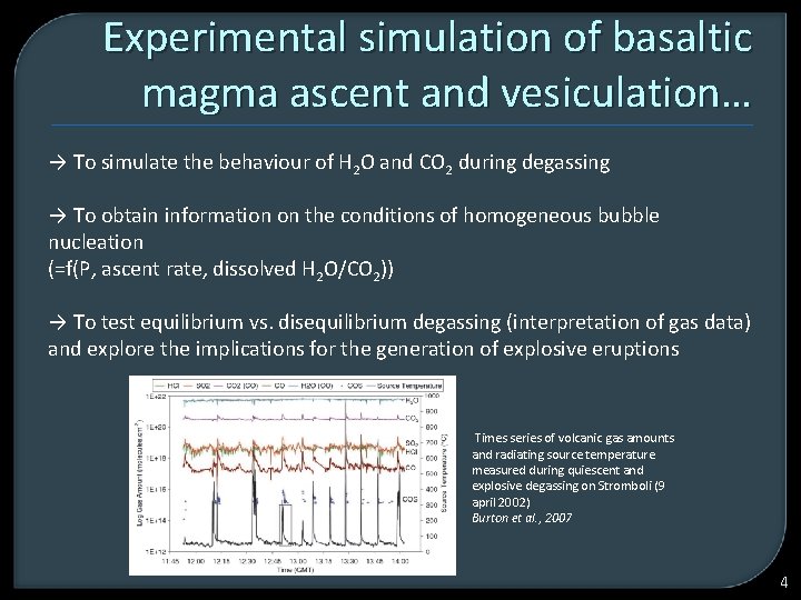 Experimental simulation of basaltic magma ascent and vesiculation… → To simulate the behaviour of
