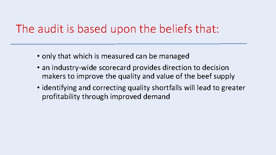 The audit is based upon the beliefs that: • only that which is measured