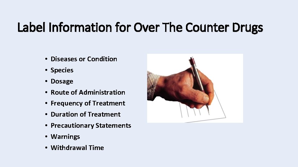 Label Information for Over The Counter Drugs • • • Diseases or Condition Species