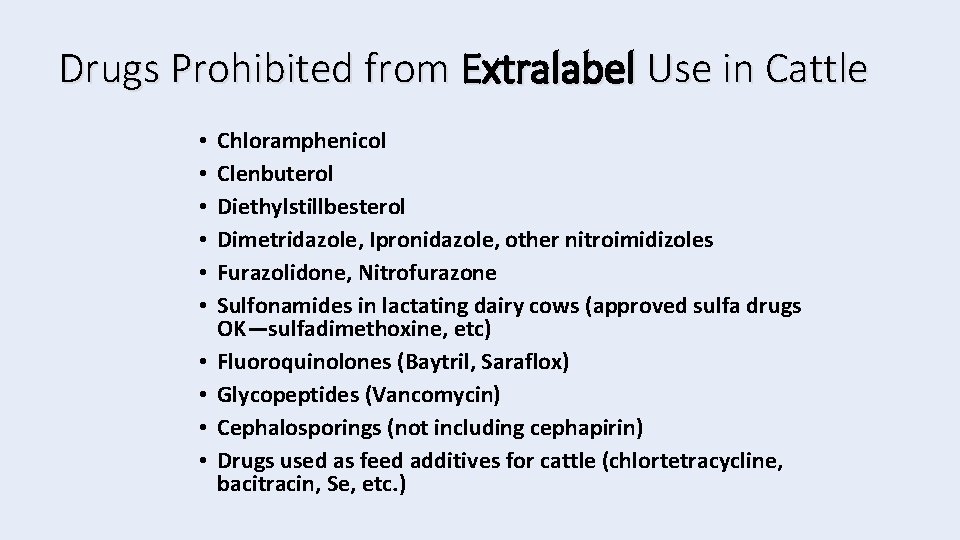 Drugs Prohibited from Extralabel Use in Cattle • • • Chloramphenicol Clenbuterol Diethylstillbesterol Dimetridazole,