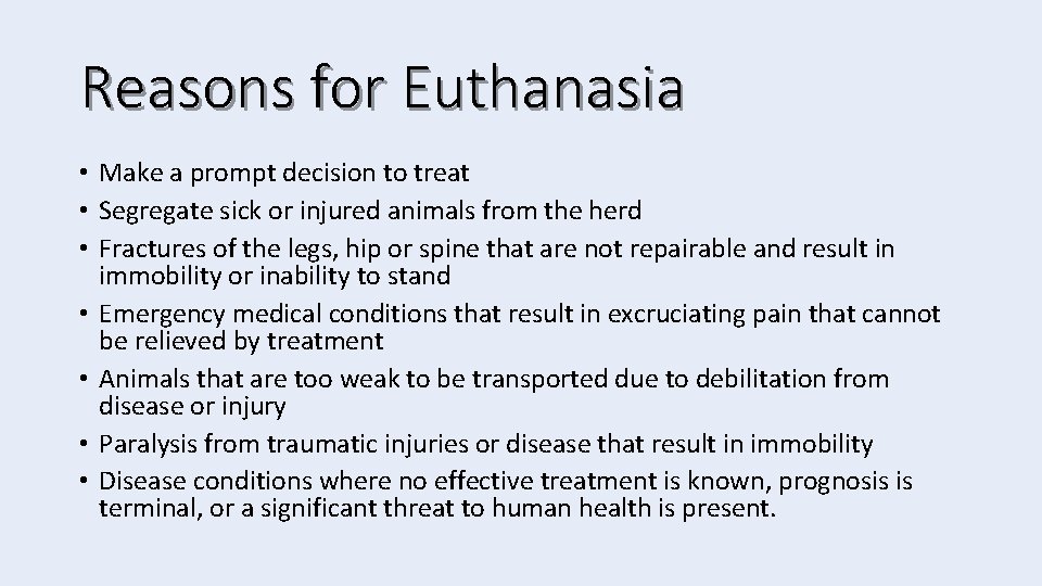 Reasons for Euthanasia • Make a prompt decision to treat • Segregate sick or