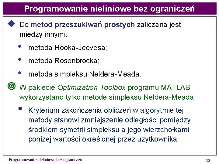 Programowanie nieliniowe bez ograniczeń u Do metod przeszukiwań prostych zaliczana jest między innymi: •