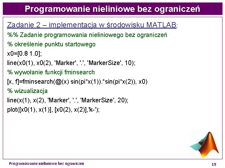 Programowanie nieliniowe bez ograniczeń Zadanie 2 – implementacja w środowisku MATLAB: %% Zadanie programowania