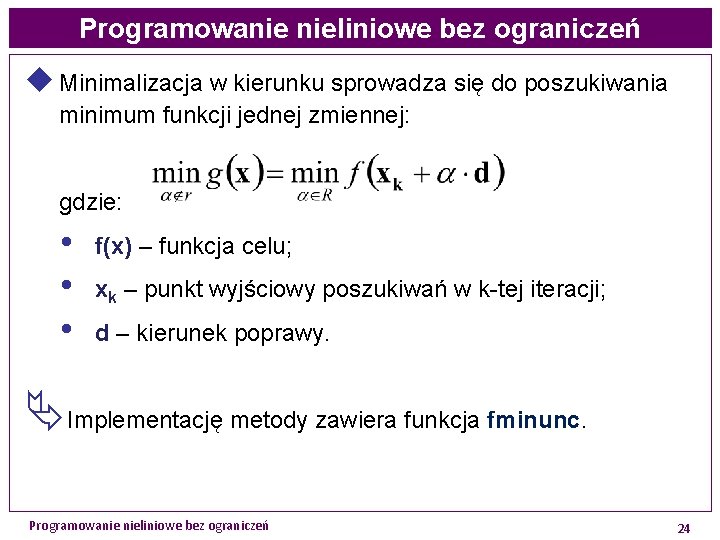 Programowanie nieliniowe bez ograniczeń u Minimalizacja w kierunku sprowadza się do poszukiwania minimum funkcji