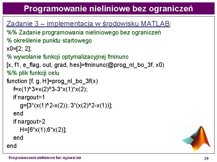 Programowanie nieliniowe bez ograniczeń Zadanie 3 – implementacja w środowisku MATLAB: %% Zadanie programowania