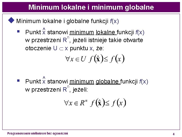 Minimum lokalne i minimum globalne u Minimum lokalne i globalne funkcji f(x) § Punkt