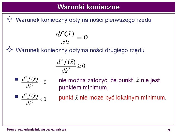 Warunki konieczne ² Warunek konieczny optymalności pierwszego rzędu ² Warunek konieczny optymalności drugiego rzędu