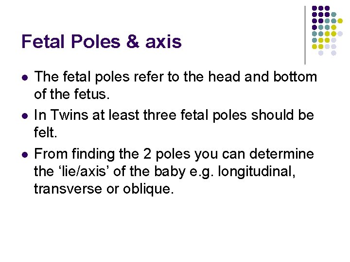 Fetal Poles & axis l l l The fetal poles refer to the head