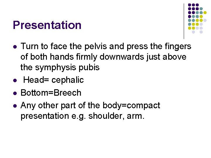 Presentation l l Turn to face the pelvis and press the fingers of both