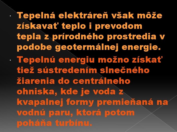 Tepelná elektráreň však môže získavať teplo i prevodom tepla z prírodného prostredia v podobe