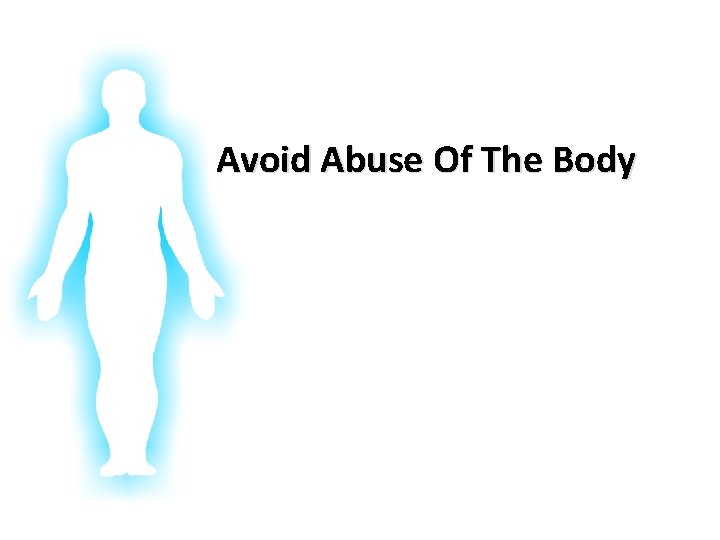 Glorifying God In Our Bodies Avoid Abuse Of The Body 