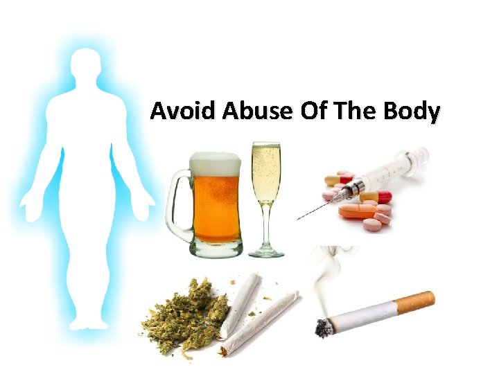 Glorifying God In Our Bodies Avoid Abuse Of The Body 