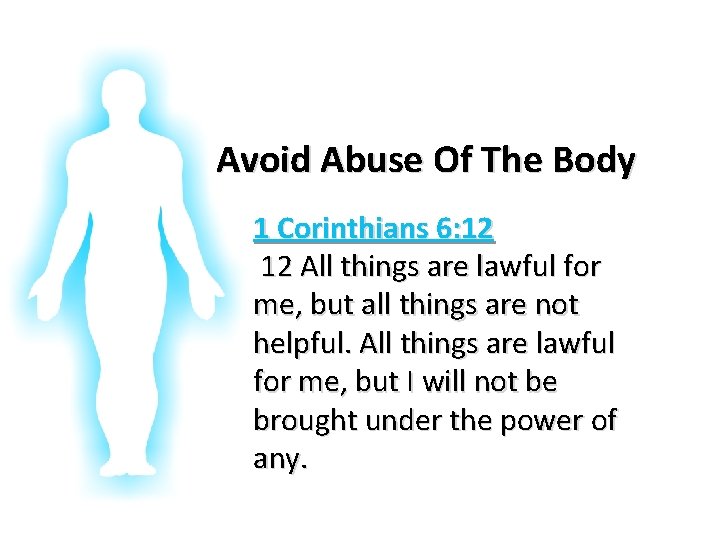 Glorifying God In Our Bodies Avoid Abuse Of The Body 1 Corinthians 6: 12