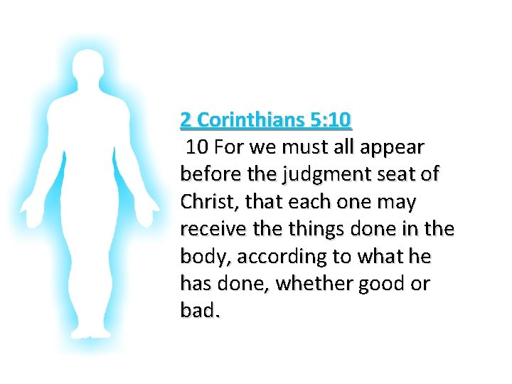 Glorifying God In Our Bodies 2 Corinthians 5: 10 10 For we must all