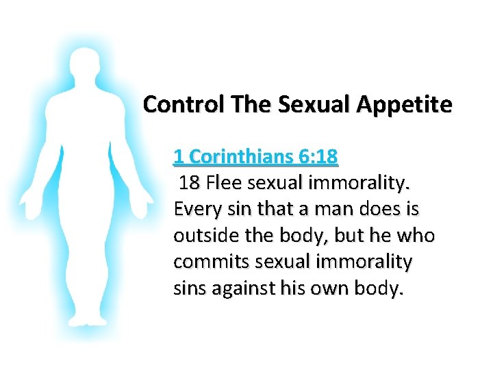 Glorifying God In Our Bodies Control The Sexual Appetite 1 Corinthians 6: 18 18