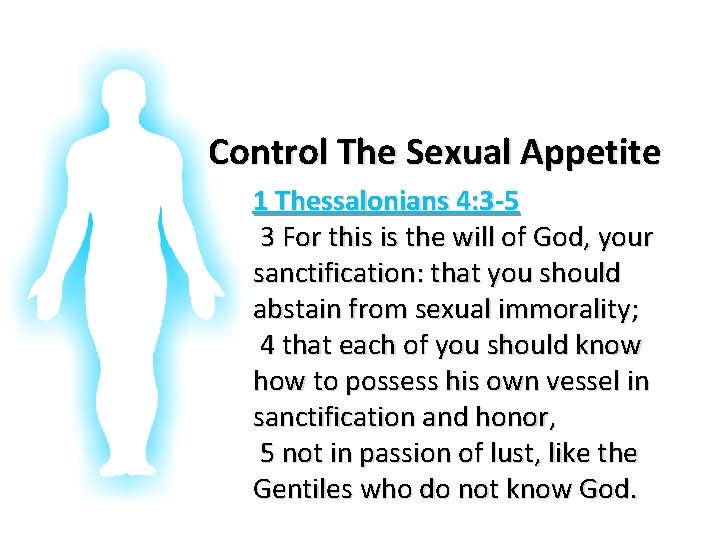 Glorifying God In Our Bodies Control The Sexual Appetite 1 Thessalonians 4: 3 -5