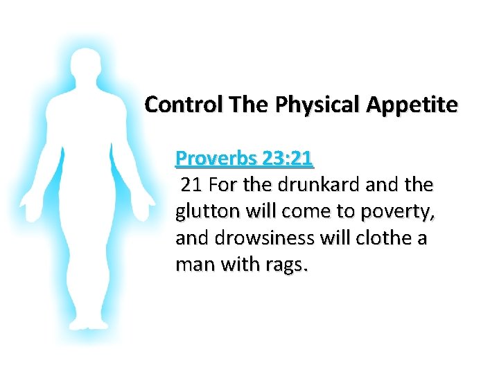 Glorifying God In Our Bodies Control The Physical Appetite Proverbs 23: 21 21 For